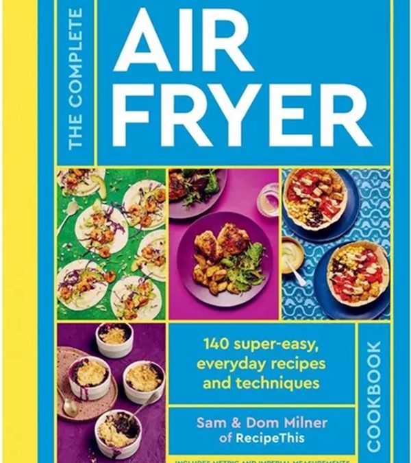 The Complete Air Fryer by Sam & Dom Milner